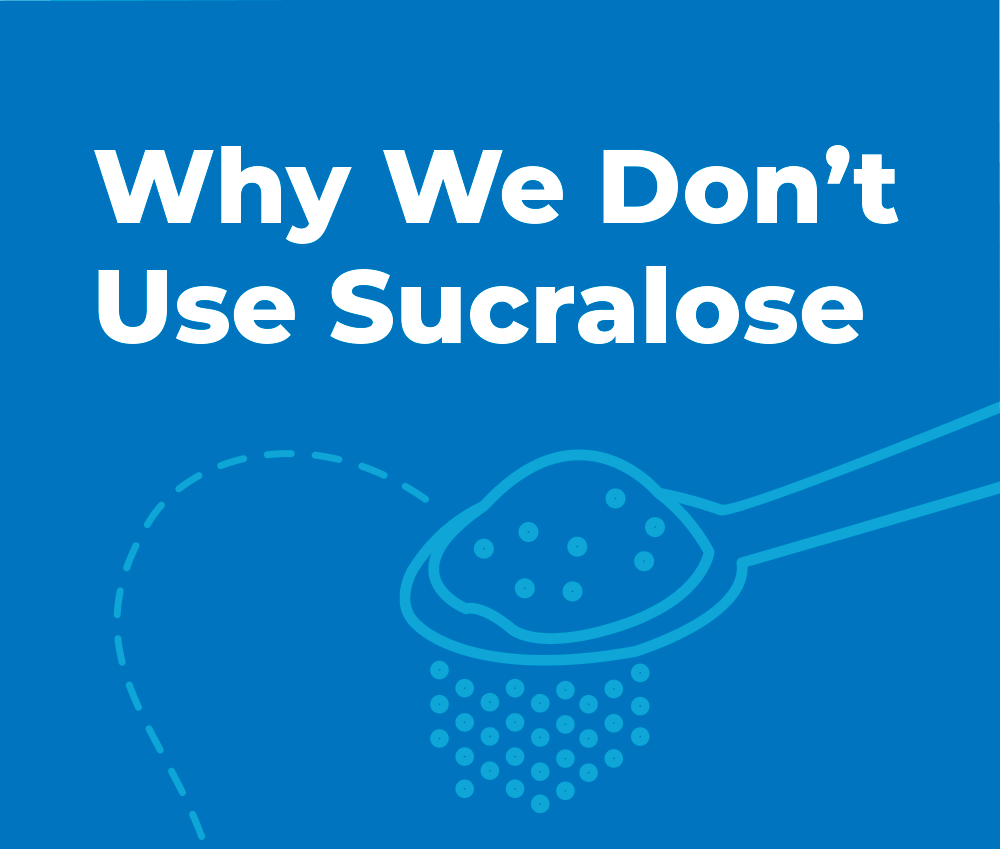 Why We Say No To Sucralose (And Why You Should, Too)