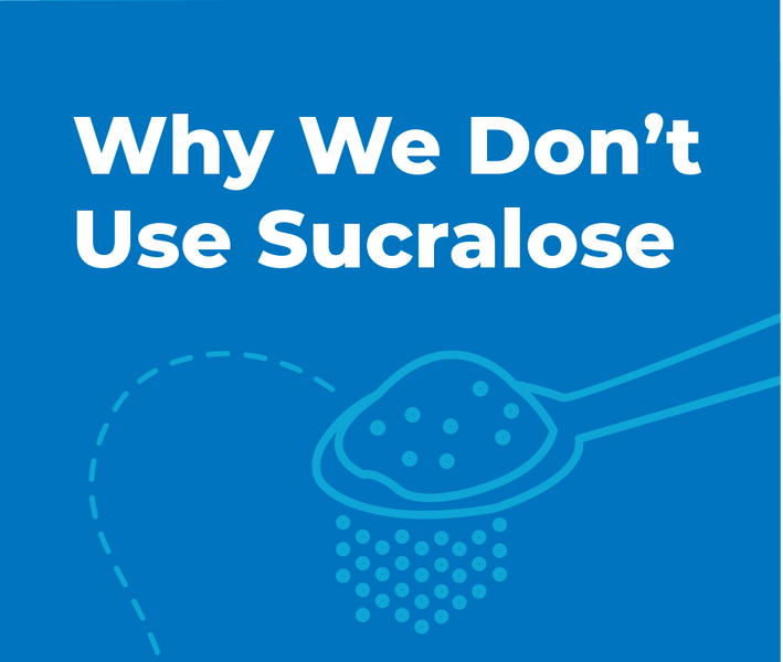 Why We Say No To Sucralose (And Why You Should, Too)